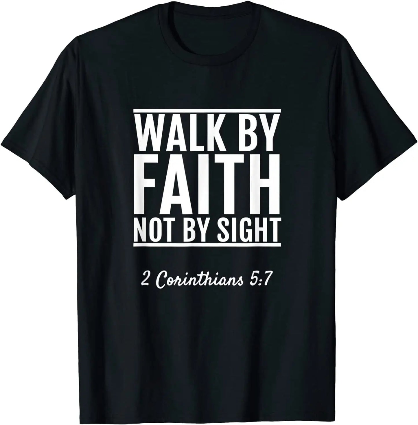Walk By Faith Not By Sight T-Shirt